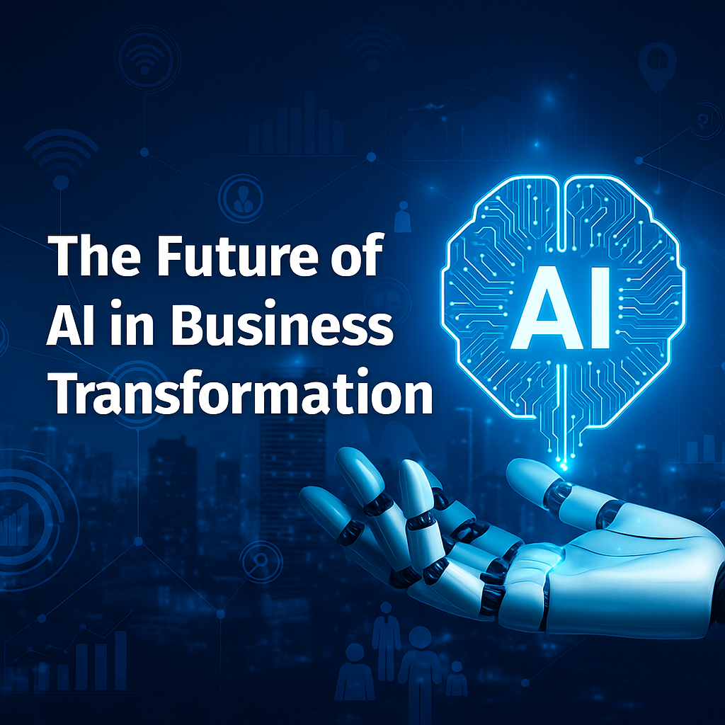 The Future of AI in Business Transformation